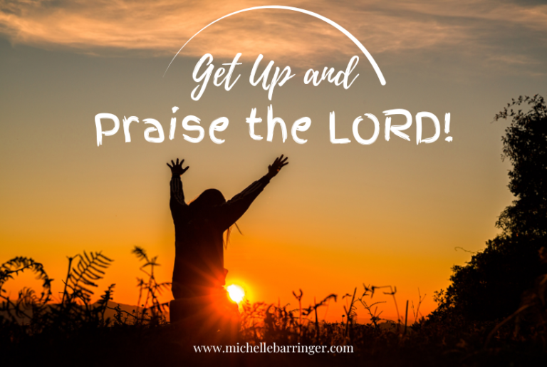 Get Up and Praise the LORD! - Michelle Barringer